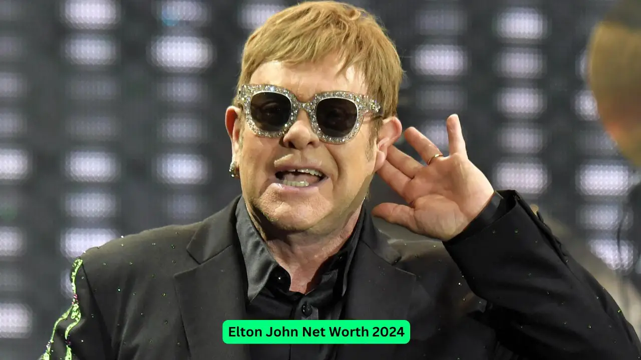 Elton John Net Worth 2024